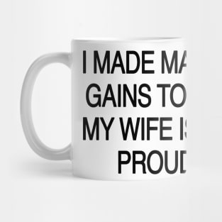 I made major gains today Mug